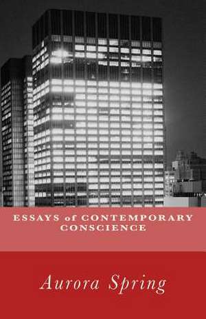 Essays of Contemporary Conscience de Spring, Aurora