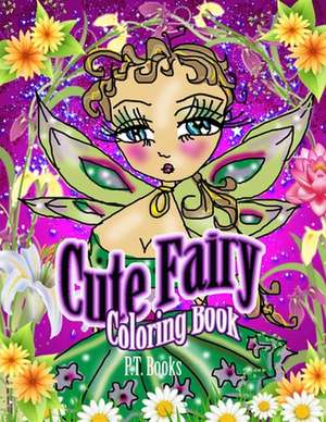 Cute Fairy Coloring Book de P. T. Books