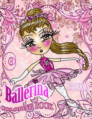 Ballerina Coloring Book de P. T. Books