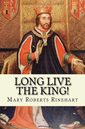 Long Live the King! de Mary Roberts Rinehart