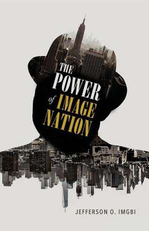 The Power of Image Nation de Jefferson O. Imgbi