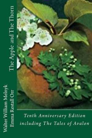 The Apple and the Thorn Tenth Anniversary Edition de Walter William Melnyk