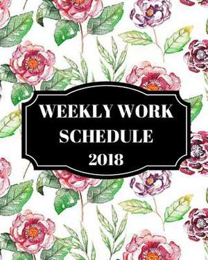 Weekly Work Schedule 2018 de Melissa, J. K.