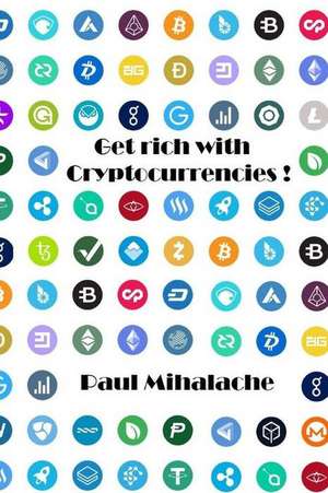 Get Rich with Cryptocurrencies! de Mihalache, MR Paul