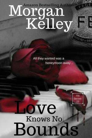 Love Knows No Bounds de Morgan Kelley