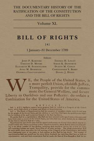 The Documentary History of the Ratification of the Constitution and the Bill of Rights, Volume 40: Bill of Rights, No. 4, 1 January-31 August 1789 de John P. Kaminski