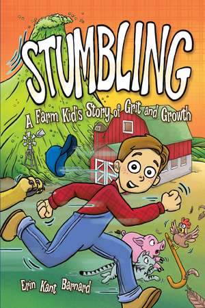 Stumbling: A Farm Kid’s Story of Grit and Growth de Erin Kant Barnard