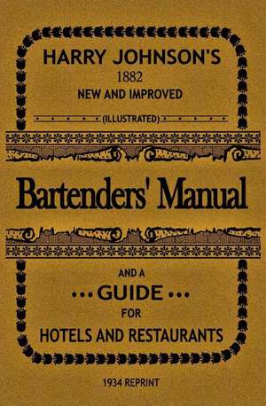 Bartenders' Manual: And a Guide for Hotels and Restaurants de Harry Johnson