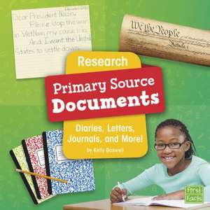 Research Primary Source Documents: Diaries, Letters, Journals, and More! de Kelly Boswell