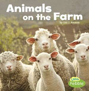 Animals on the Farm de Lisa J. Amstutz