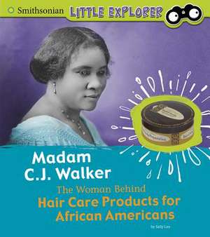 Madam C.J. Walker: The Woman Behind Hair Care Products for African Americans de Sally Lee