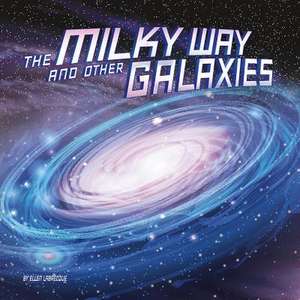 The Milky Way and Other Galaxies de Ellen Labrecque