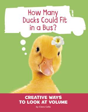 How Many Ducks Could Fit in a Bus? de Clara Cella