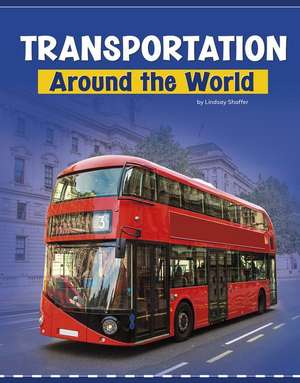 Transportation Around the World de Lindsay Shaffer