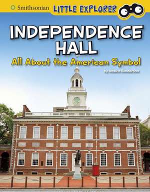 Independence Hall: All about the American Symbol de Jessica Gunderson