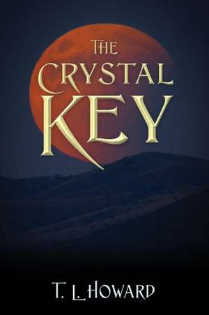 The Crystal Key de T L Howard