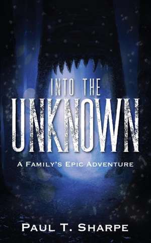 Into the Unknown de Paul T Sharpe