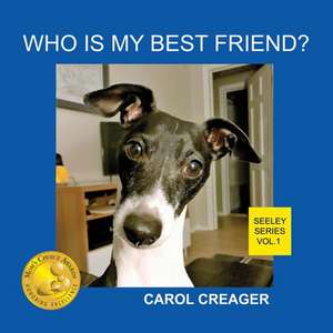 Who Is My Best Friend? Seeley Series Vol.1 de Carol Creager