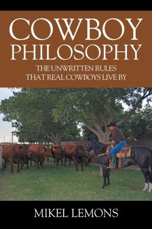 Cowboy Philosophy de Mikel Lemons