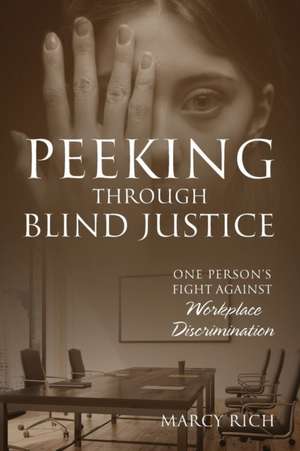 Peeking Through Blind Justice de Marcy Rich