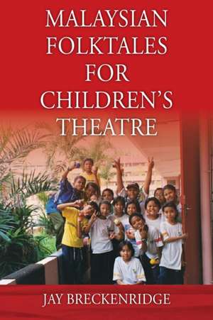 Malaysian Folktales for Children's Theatre de Jay Breckenridge