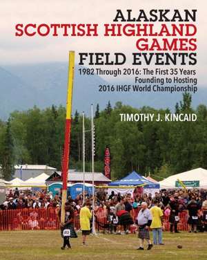 Alaskan Scottish Highland Games Field Events de Timothy J. Kincaid