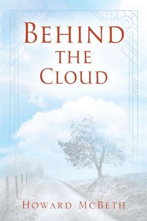 Behind The Cloud de Howard McBeth