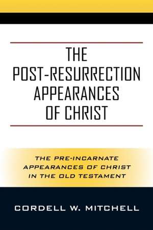 The Post-Resurrection Appearances of Christ de Cordell W. Mitchell