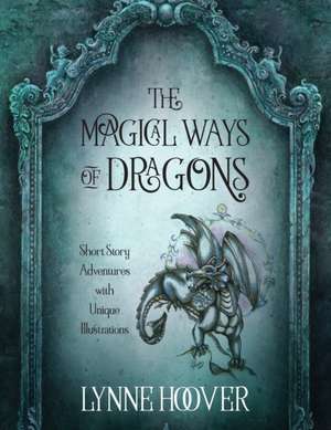 The Magical Ways of Dragons de Lynne Hoover