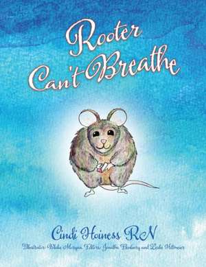 Rooter Can't Breathe de Cindi Hoiness R. N.