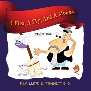 A Flea, A Fly, And A Mouse de Rev. Lloyd E. Stinnett D. D.