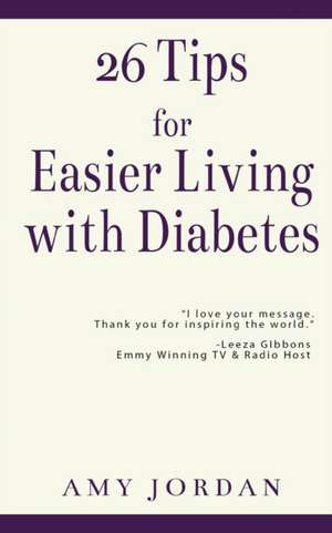 26 Tips FOR Easier Living with Diabetes de Amy Jordan