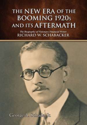 The New Era of The Booming 1920s And Its Aftermath de George A. Schade Jr.