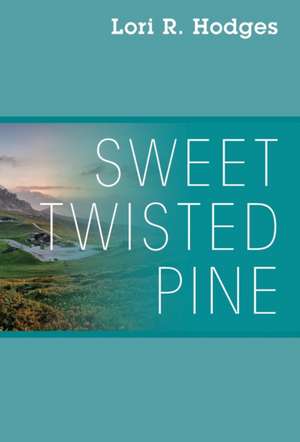 Sweet Twisted Pine de Lori R Hodges