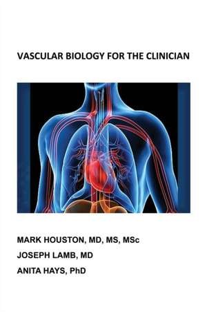 Vascular Biology for the Clinician de Mark Houston