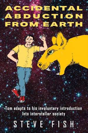 Accidental Abduction From Earth de Steve Fish