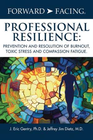 Forward-Facing® Professional Resilience de J. Eric Gentry Ph. D.