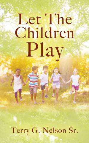 Let The Children Play de Terry G. Nelson Sr.