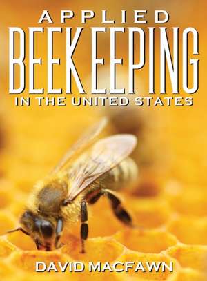 Applied Beekeeping in the United States de David Macfawn