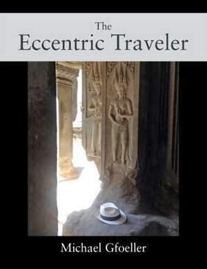 The Eccentric Traveler de Michael Gfoeller