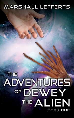 The Adventures of Dewey the Alien de Marshall Lefferts