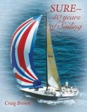 SURE-40 years of Sailing de Craig Brown