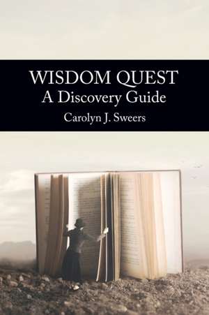 Wisdom Quest de Carolyn J. Sweers