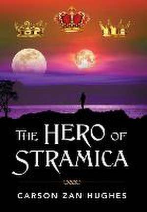 The Hero of Stramica de Carson Zan Hughes