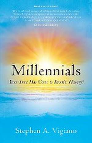 Millennials Your Time Has Come de Stephen A. Vigiano