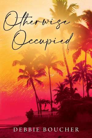 Otherwise Occupied de Debbie Boucher