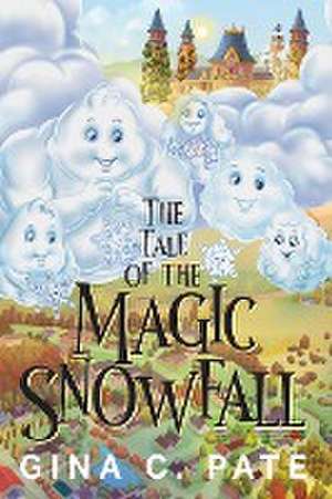 The Tale of the Magic Snowfall de Gina C. Pate