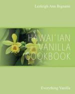 Hawai'ian Vanilla Cookbook de Lezleigh Ann Bignami