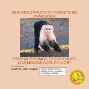 Why Are Capuchin Monkeys So Fearless de Carol Creager