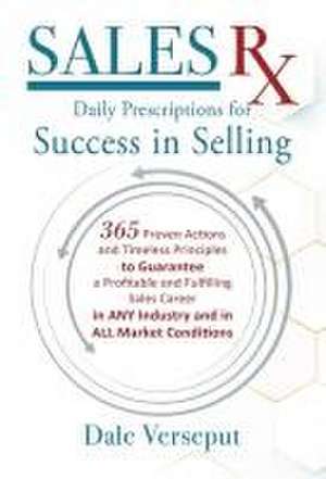 Sales Rx - Daily Prescriptions for Success in Selling de Dale Verseput